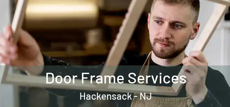 Door Frame Services Hackensack - NJ