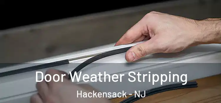 Door Weather Stripping Hackensack - NJ