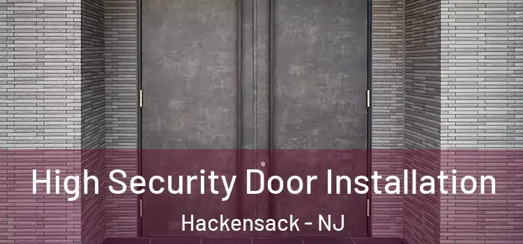 High Security Door Installation Hackensack - NJ