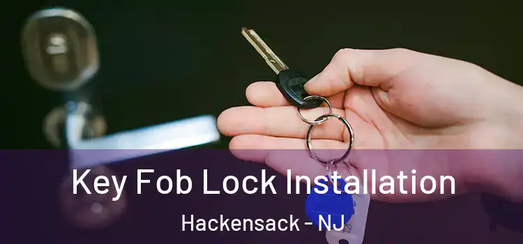 Key Fob Lock Installation Hackensack - NJ