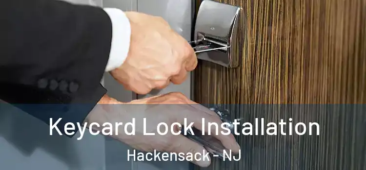 Keycard Lock Installation Hackensack - NJ