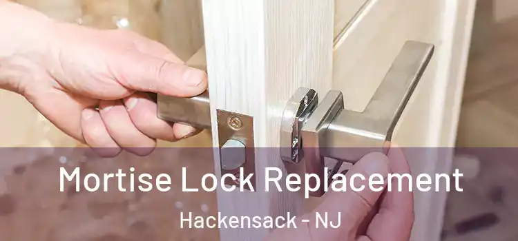 Mortise Lock Replacement Hackensack - NJ